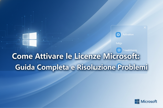 Come Attivare le Licenze Microsoft: Guida Completa e Risoluzione Problemi