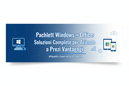 Pacchetti Windows + Office: Soluzioni Complete per Aziende a Prezzi Vantaggiosi
